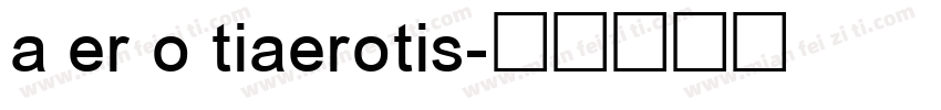 a er o tiaerotis字体转换